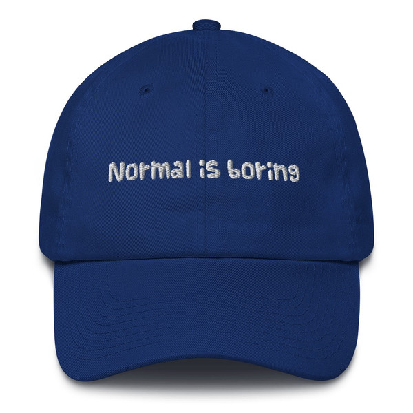 Normal is boring - Unstructured 6 Panel Made in the USA Funny quotes 7819897
