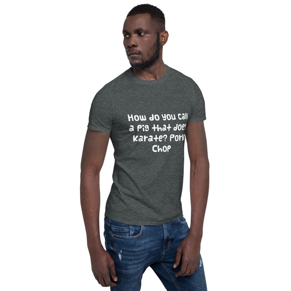 How do you call a pig that does karate? Pork Chop - Unisex Softstyle T-Shirt Funny quotes 7817491