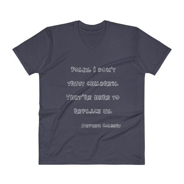 Folks, I don't trust children. They're here to replace us. - Stephen Colbert - Lightweight Fashion V-Neck T-Shirt Funny quotes 7818818