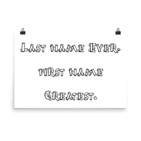 Last name Ever, first name Greatest. - Paper Poster Funny quotes 7816527