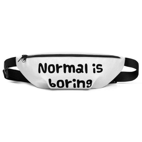 Normal is boring - Fanny Pack Funny quotes 7816986