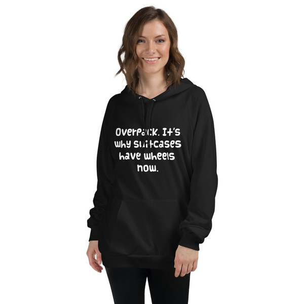 Overpack. It's why suitcases have wheels now. - Unisex Fleece Pullover Hoodie Funny quotes 7818121