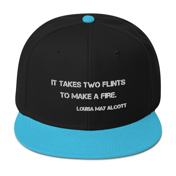 It takes two flints to make a fire. - Louisa May Alcott - Wool Blend Snapback Motivational quotes 7820340