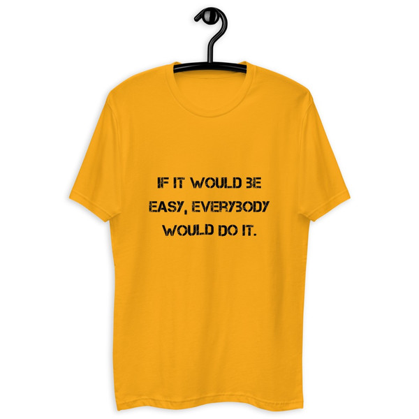 If it would be easy, everybody would do it. - Fitted Long Sleeve Crew Motivational quotes 7815917