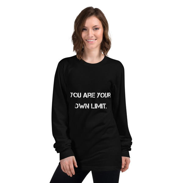 You are your own limit. - Unisex Long Sleeve T-Shirt Motivational quotes 7813940