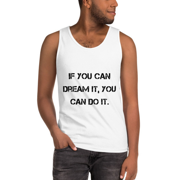 If you can dream it, you can do it. - Ultra Cotton Tank Top Motivational quotes 7813622