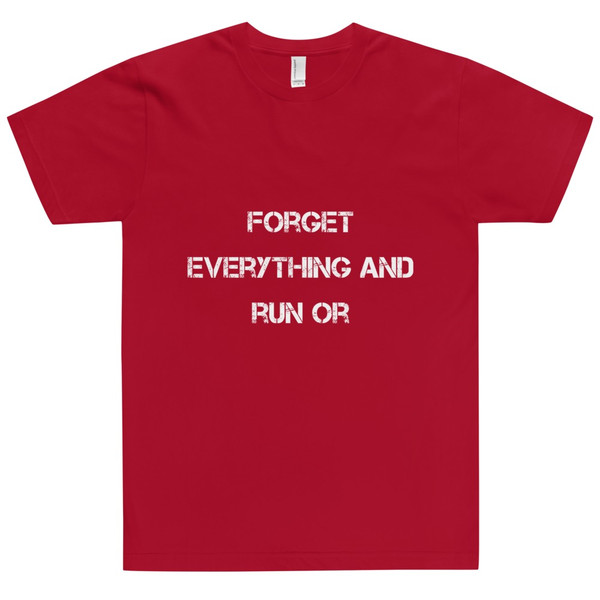 Forget everything and run or - Unisex Short Sleeve T-Shirt Motivational quotes 7813656