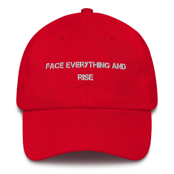 Face everything and rise - Unstructured 6 Panel Made in the USA Motivational quotes 7820104