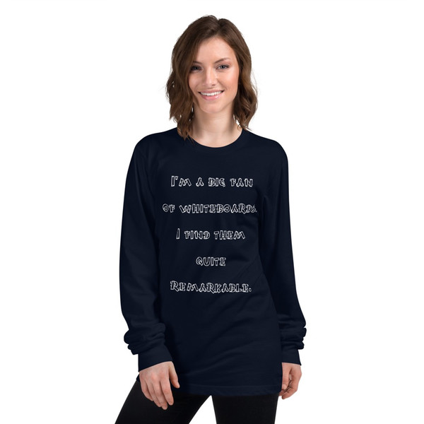 I'm a big fan of whiteboards. I find them quite remarkable. - Unisex Long Sleeve T-Shirt Funny quotes 7817285