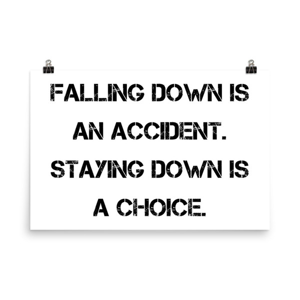 Falling down is an accident. Staying down is a choice. - Paper Poster Motivational quotes 7814853