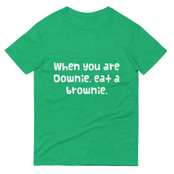 When you are Downie, eat a brownie. - Lightweight Fashion Short Sleeve T-Shirt Funny quotes 7818020