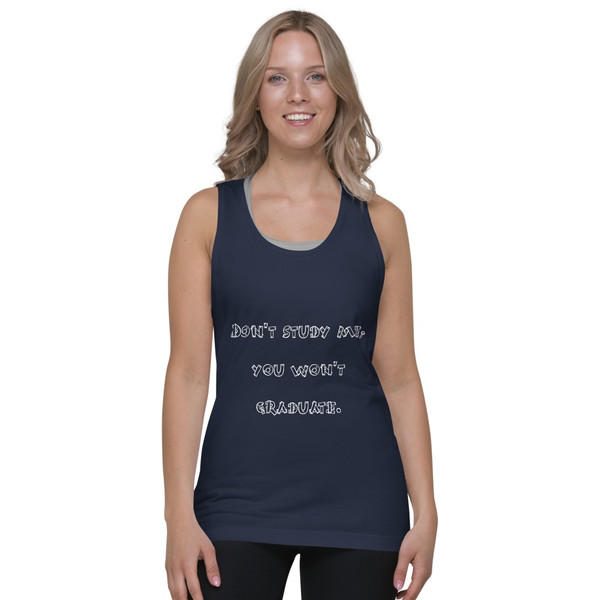 Don't study me, you won't graduate. - Fine Jersey Tank Top Unisex Funny quotes 7818034
