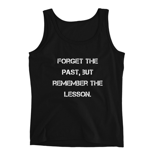 Forget the past, but remember the lesson. - Ladies Missy Fit Ringspun Tank Top Motivational quotes 7815485