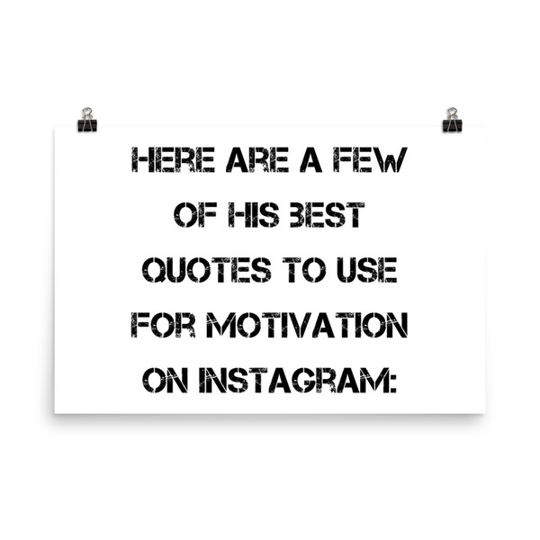 Here are a few of his best quotes to use for motivation on Instagram: - Paper Poster Motivational quotes 7813921
