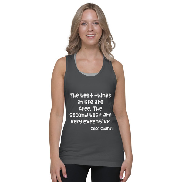 The best things in life are free. The second best are very expensive. - Coco Chanel - Fine Jersey Tank Top Unisex Funny quotes 7817808