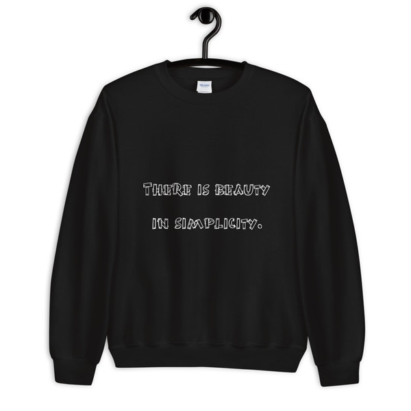 There is beauty in simplicity. - Unisex Crewneck Sweatshirt Funny quotes 7816657