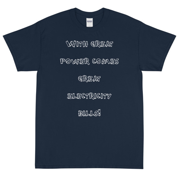With great power comes great electricity bills! - Ultra Cotton T-Shirt Funny quotes 7819426
