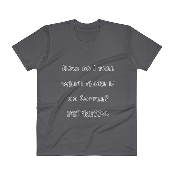 How do I feel when there is no Coffee? DEPRESSO. - Lightweight Fashion V-Neck T-Shirt Funny quotes 7818356