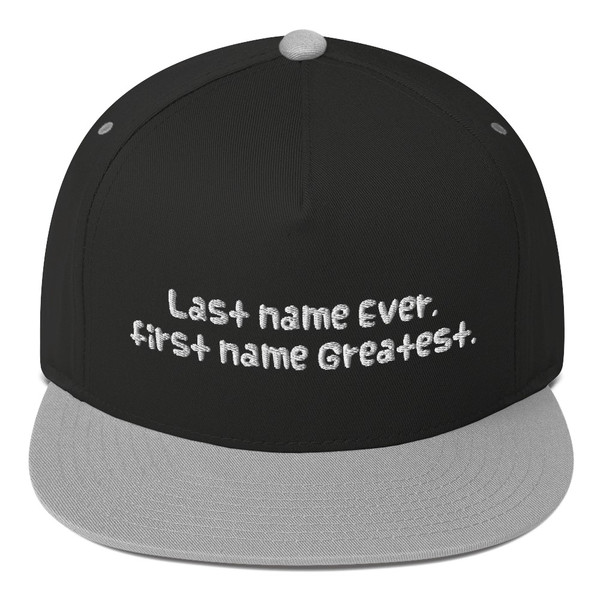 Last name Ever, first name Greatest. - Flat Bill Cap Funny quotes 7819916
