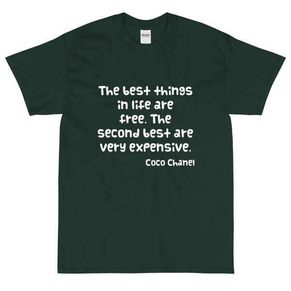 The best things in life are free. The second best are very expensive. - Coco Chanel - Ultra Cotton T-Shirt Funny quotes 7819077