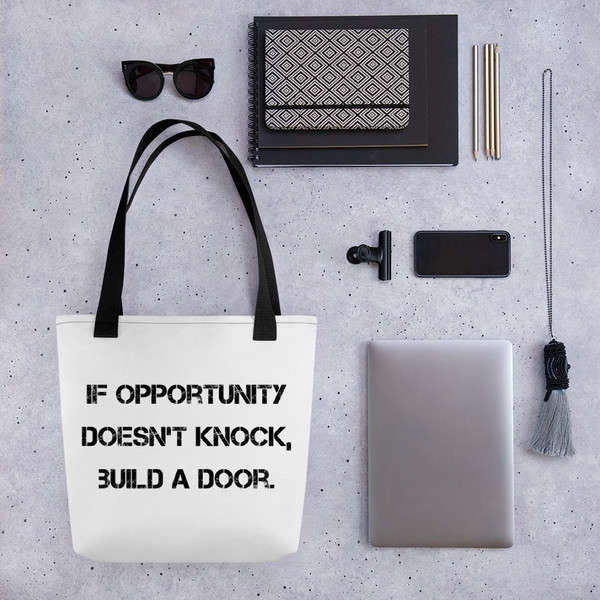 If opportunity doesn't knock, build a door. - Tote Motivational quotes 7810336