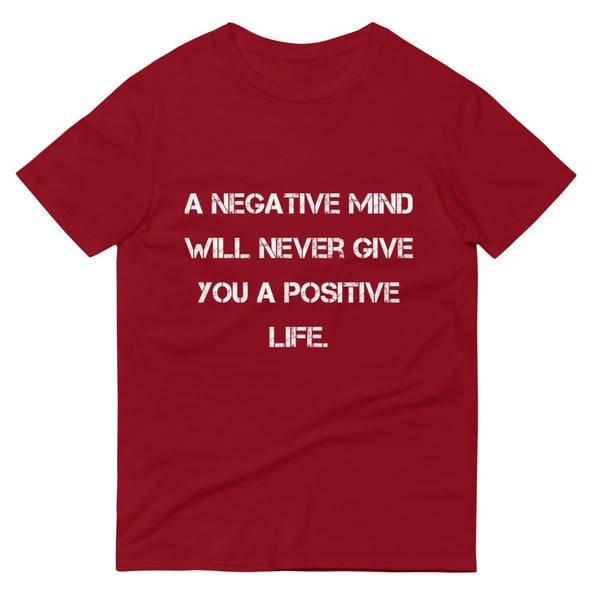 A negative mind will never give you a positive life. - Lightweight Fashion Short Sleeve T-Shirt Motivational quotes 7814719