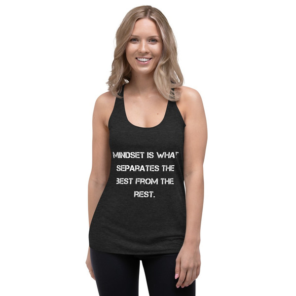 Mindset is what separates the best from the rest. - Ladies' Triblend Racerback Tank Motivational quotes 7816296