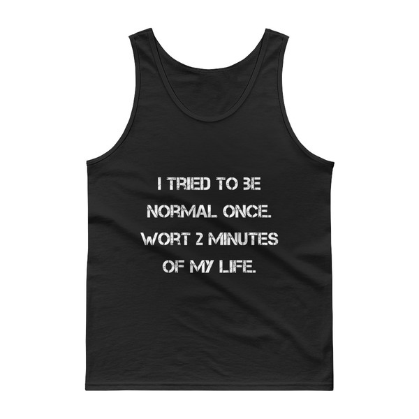 I tried to be normal once. Wort 2 minutes of my life. - Ultra Cotton Tank Top Motivational quotes 7813836
