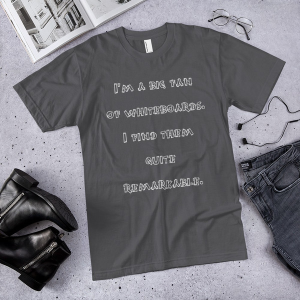 I'm a big fan of whiteboards. I find them quite remarkable. - Unisex Short Sleeve T-Shirt Funny quotes 7817713