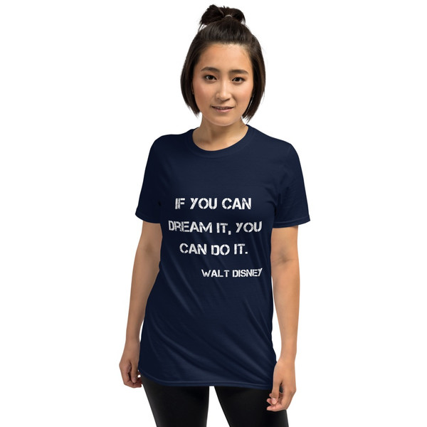 If you can dream it, you can do it. - Walt Disney - Unisex Softstyle T-Shirt Motivational quotes 7814139