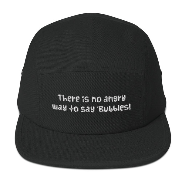 There is no angry way to say "Bubbles! - Cotton 5Panel Camper Funny quotes 7819859