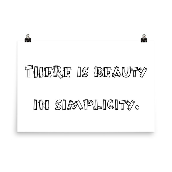 There is beauty in simplicity. - Paper Poster Funny quotes 7816525