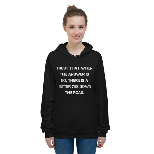 Trust that when the answer is no, there is a better yes down the road. - Unisex Fleece Pullover Hoodie Motivational quotes 7813929
