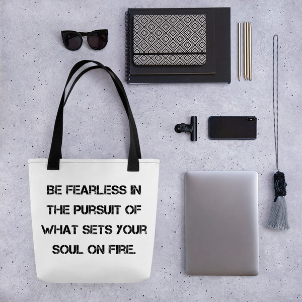 Be fearless in the pursuit of what sets your soul on fire. - Tote Motivational quotes 7815417