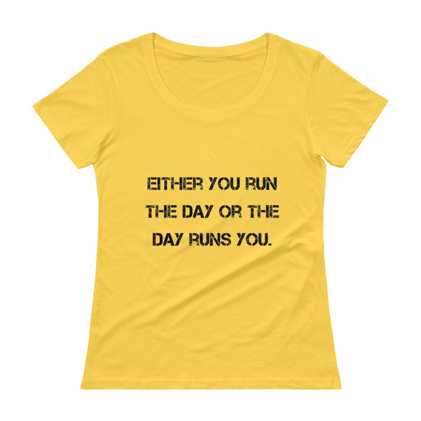 Either you run the day or the day runs you. - Ladies Sheer Scoopneck T-Shirt Motivational quotes 7815710