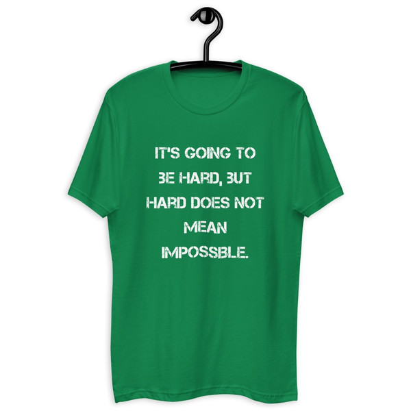 It's going to be hard, but hard does not mean impossible. - Fitted Long Sleeve Crew Motivational quotes 7815808