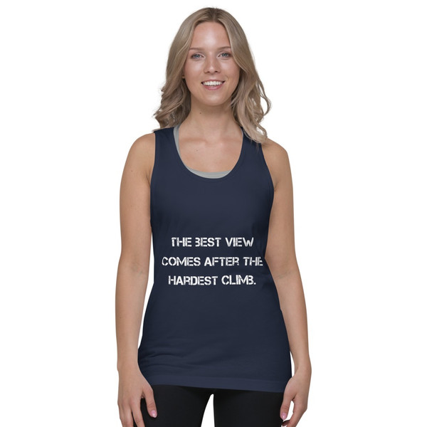 The best view comes after the hardest climb. - Fine Jersey Tank Top Unisex Motivational quotes 7814322