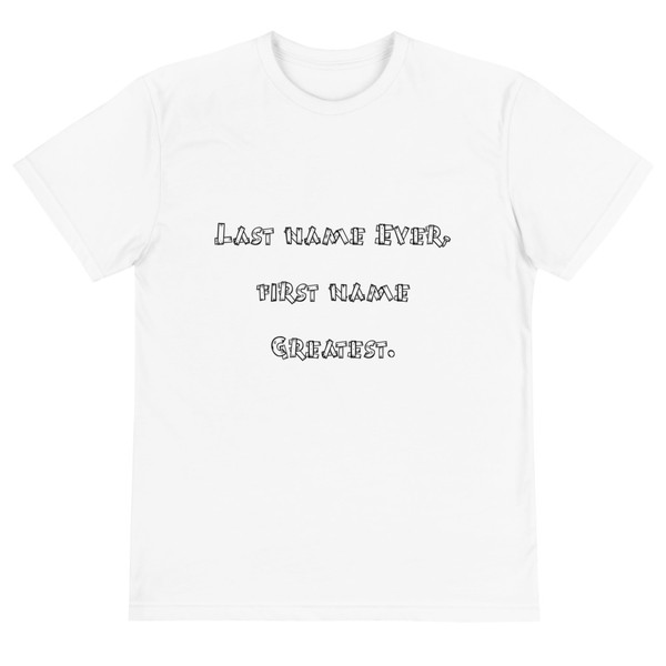 Last name Ever, first name Greatest. - Unisex Eco Tee Funny quotes 7816981