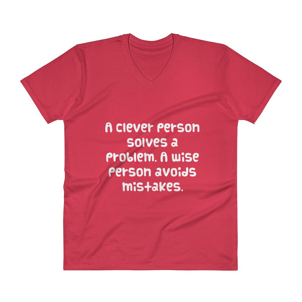 A clever person solves a problem. A wise person avoids mistakes. - Lightweight Fashion V-Neck T-Shirt Funny quotes 7818252