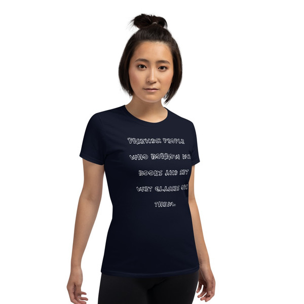 Friends: people who borrow my books and set wet glasses on them. - Ladies Cotton Short Sleeve T-Shirt Funny quotes 7818854