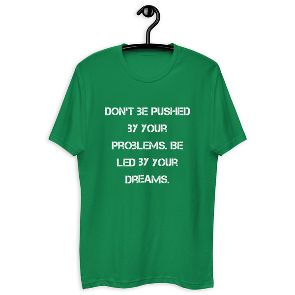 Don't be pushed by your problems. Be led by your dreams. - Fitted Long Sleeve Crew Motivational quotes 7815790