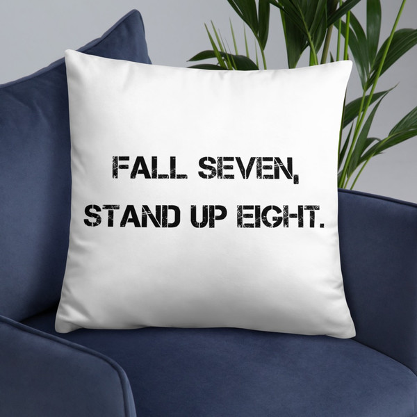 Fall seven, stand up eight. - Pillow Motivational quotes 7815715
