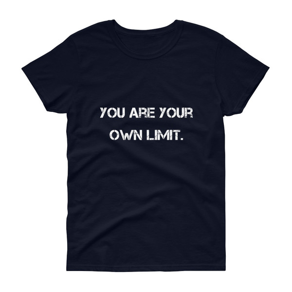 You are your own limit. - Ladies Cotton Short Sleeve T-Shirt Motivational quotes 7814821