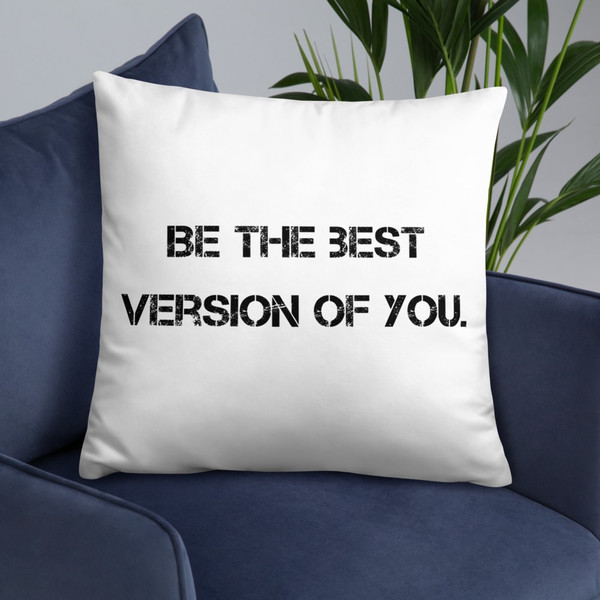 Be the best version of you. - Pillow Motivational quotes 7815640