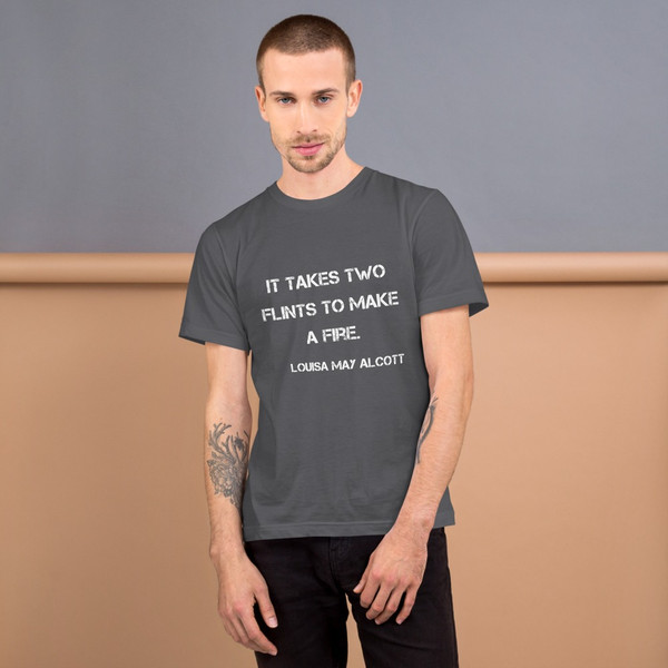 It takes two flints to make a fire. - Louisa May Alcott - Unisex Short Sleeve T-Shirt Motivational quotes 7814889