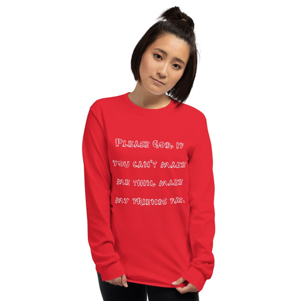Please God, if you can't make me thin, make my friends fat. - Ultra Cotton Long Sleeve T-Shirt Funny quotes 7819552