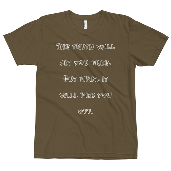 The truth will set you free. But first, it will piss you off. - Unisex Short Sleeve T-Shirt Funny quotes 7818675