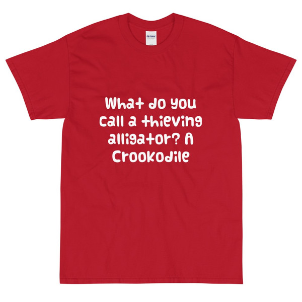 What do you call a thieving alligator? A Crookodile - Ultra Cotton T-Shirt Funny quotes 7819491