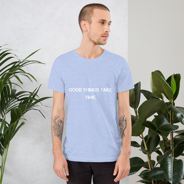 Good things take time. - Unisex Short Sleeve Jersey T-Shirt Motivational quotes 7814798