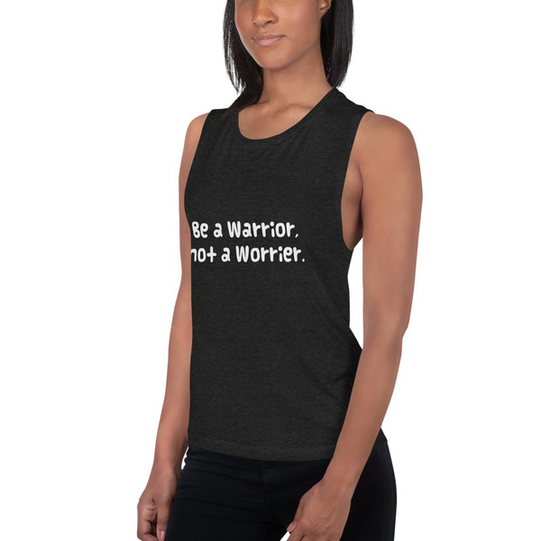 Be a Warrior, not a Worrier. - Women's Flowy Muscle Tank Funny quotes 7830574
